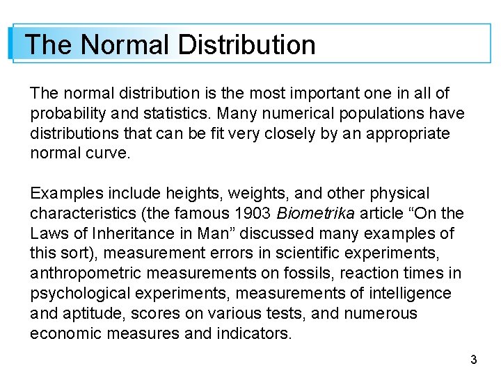 The Normal Distribution The normal distribution is the most important one in all of