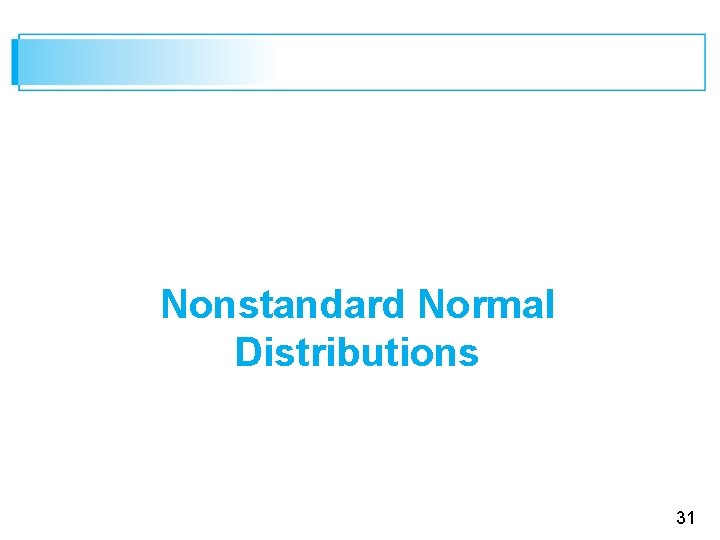 Nonstandard Normal Distributions 31 