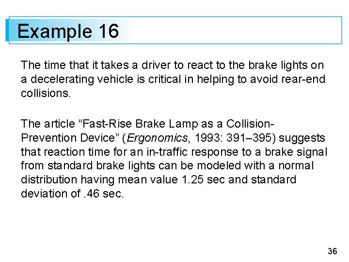 Example 16 The time that it takes a driver to react to the brake