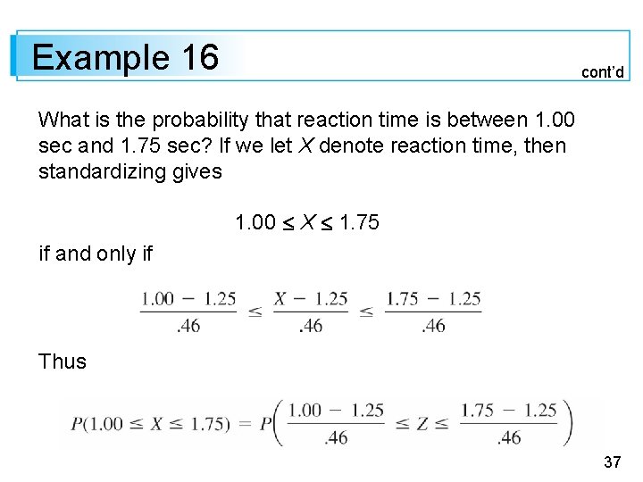 Example 16 cont’d What is the probability that reaction time is between 1. 00