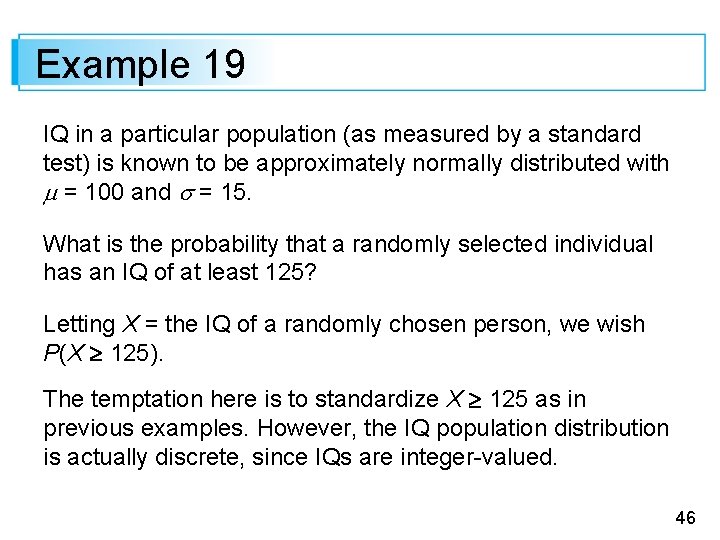 Example 19 IQ in a particular population (as measured by a standard test) is