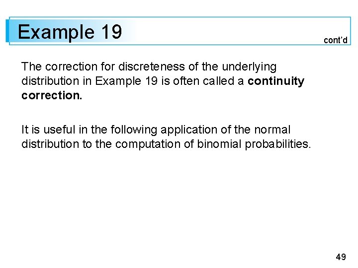 Example 19 cont’d The correction for discreteness of the underlying distribution in Example 19