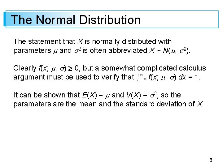 The Normal Distribution The statement that X is normally distributed with parameters and 2