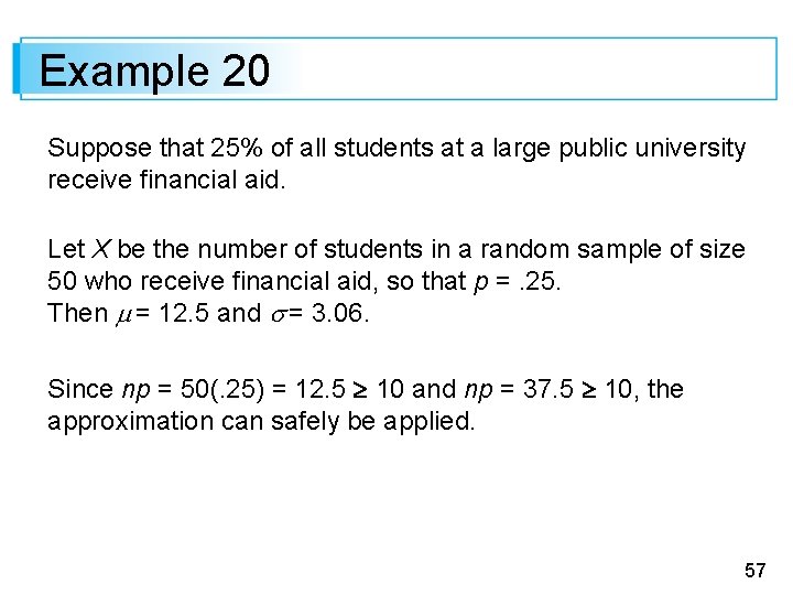 Example 20 Suppose that 25% of all students at a large public university receive