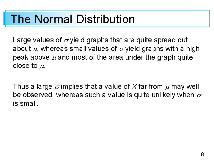 The Normal Distribution Large values of yield graphs that are quite spread out about