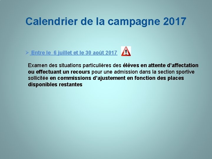 Calendrier de la campagne 2017 Ø Entre le 6 juillet et le 30 août