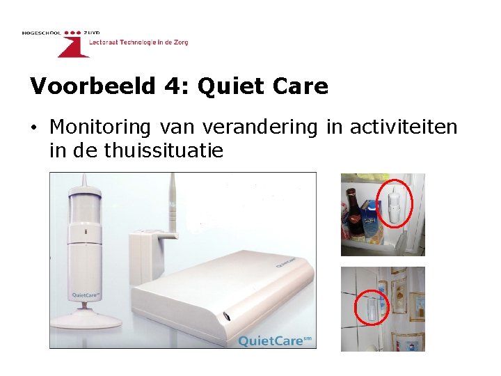 Voorbeeld 4: Quiet Care • Monitoring van verandering in activiteiten in de thuissituatie 