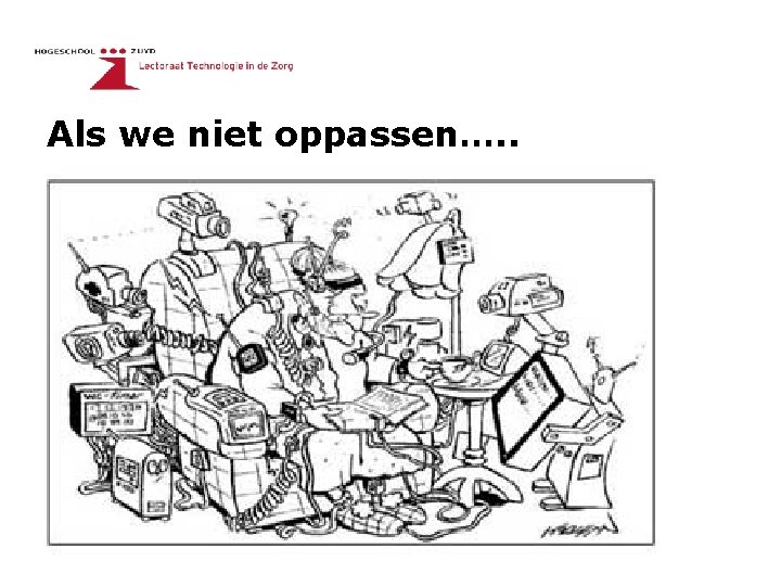 Als we niet oppassen…. . 