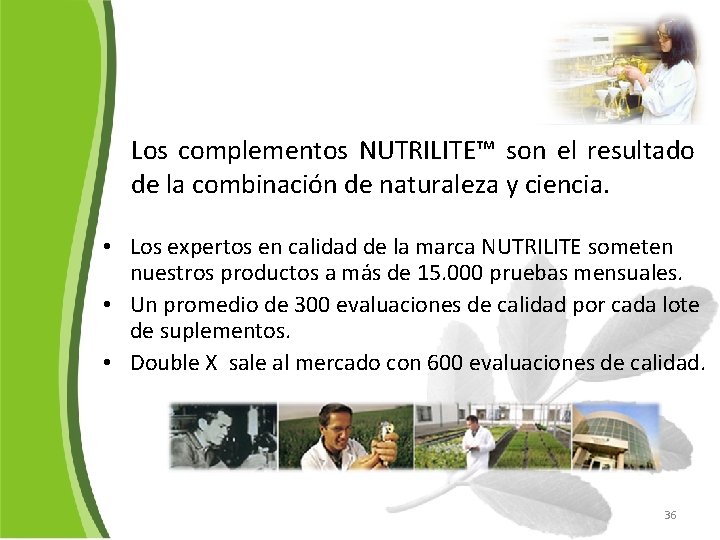 Los complementos NUTRILITE™ son el resultado de la combinación de naturaleza y ciencia. •