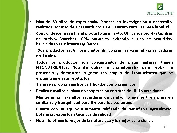  • • • Más de 80 años de experiencia. Pionera en investigación y