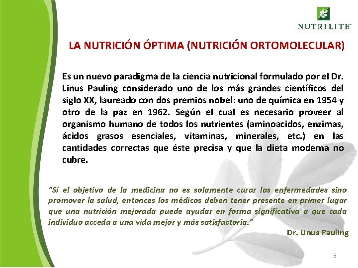 LA NUTRICIÓN ÓPTIMA (NUTRICIÓN ORTOMOLECULAR) Es un nuevo paradigma de la ciencia nutricional formulado
