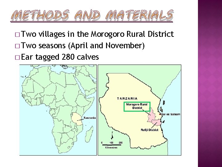 METHODS AND MATERIALS � Two villages in the Morogoro Rural District � Two seasons