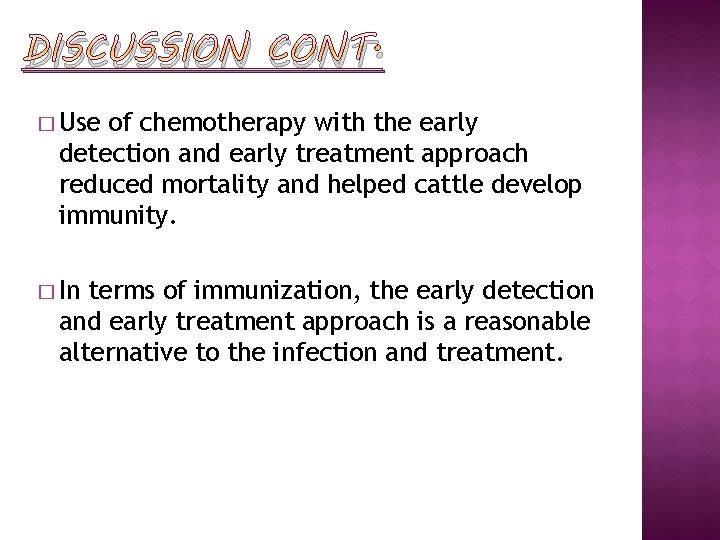 DISCUSSION CONT. � Use of chemotherapy with the early detection and early treatment approach