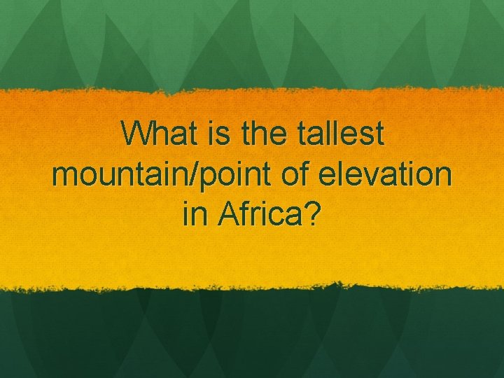 What is the tallest mountain/point of elevation in Africa? 