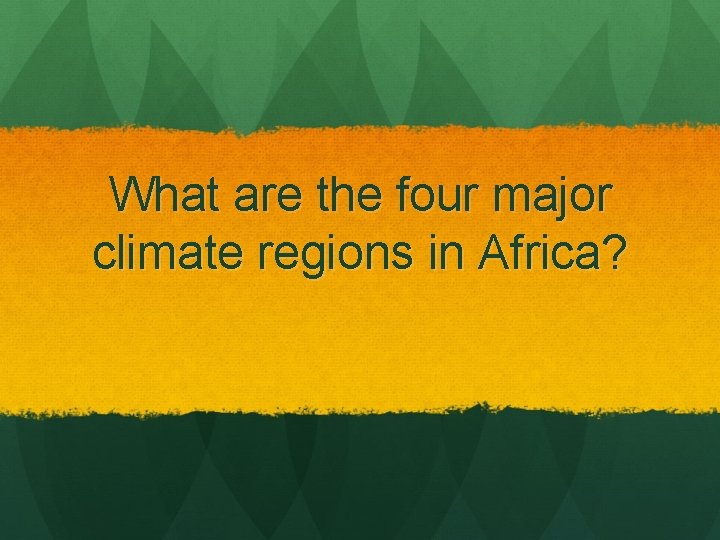 What are the four major climate regions in Africa? 