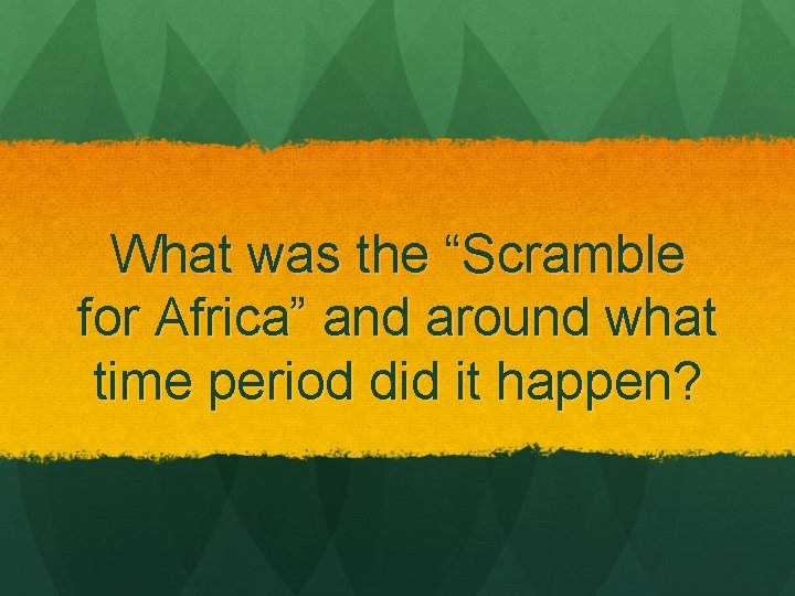 What was the “Scramble for Africa” and around what time period did it happen?