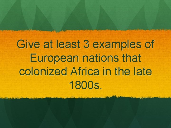 Give at least 3 examples of European nations that colonized Africa in the late