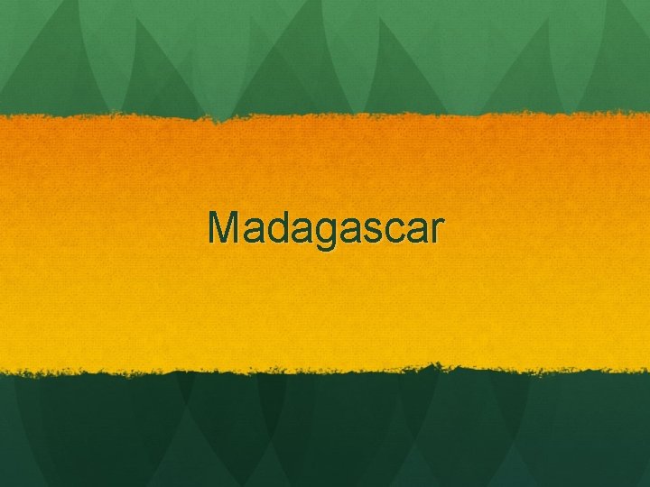 Madagascar 