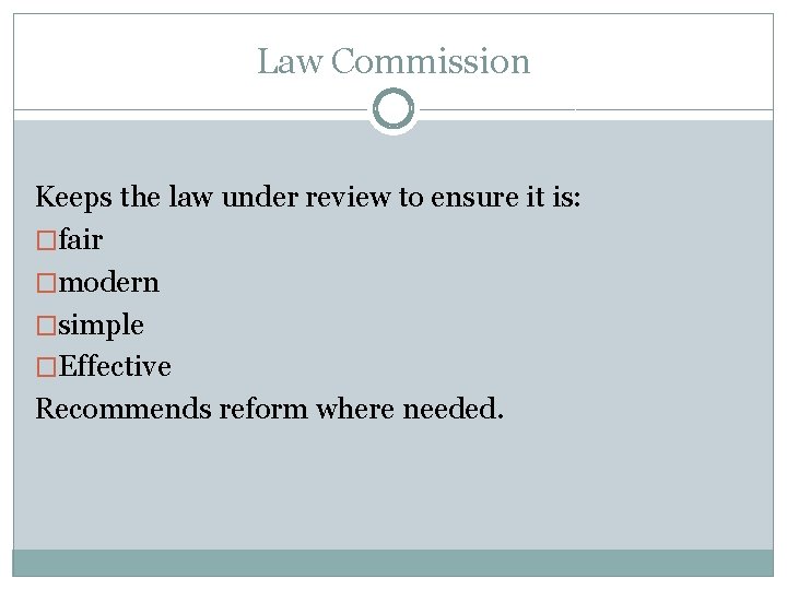 Law Commission Keeps the law under review to ensure it is: �fair �modern �simple