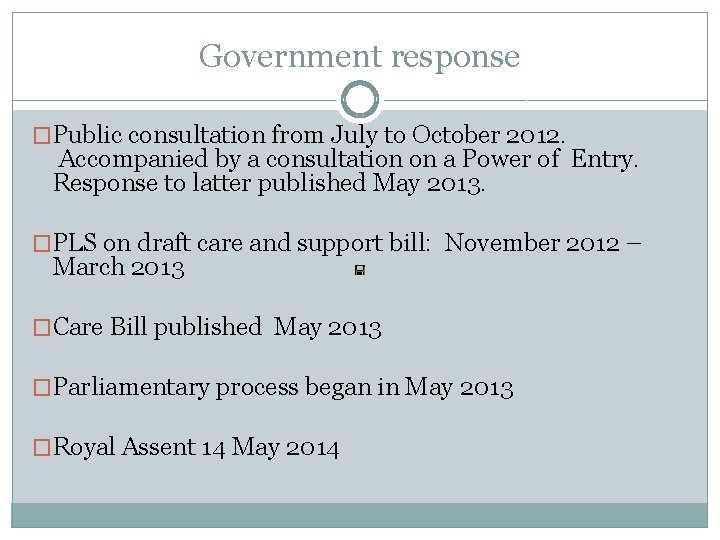 Government response �Public consultation from July to October 2012. Accompanied by a consultation on