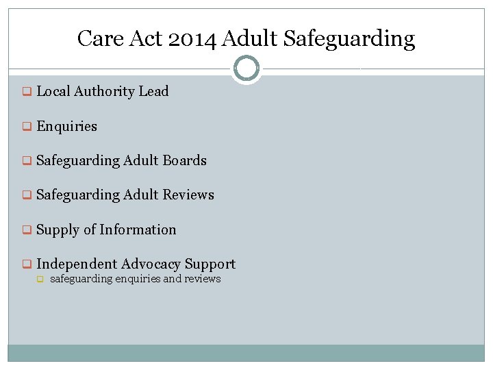Care Act 2014 Adult Safeguarding q Local Authority Lead q Enquiries q Safeguarding Adult