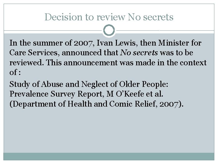 Decision to review No secrets In the summer of 2007, Ivan Lewis, then Minister