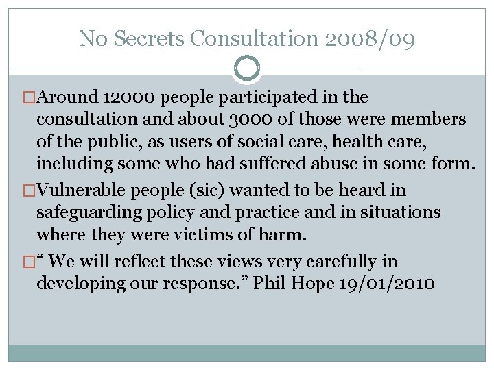 No Secrets Consultation 2008/09 �Around 12000 people participated in the consultation and about 3000