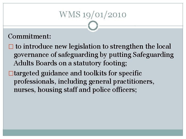 WMS 19/01/2010 Commitment: � to introduce new legislation to strengthen the local governance of
