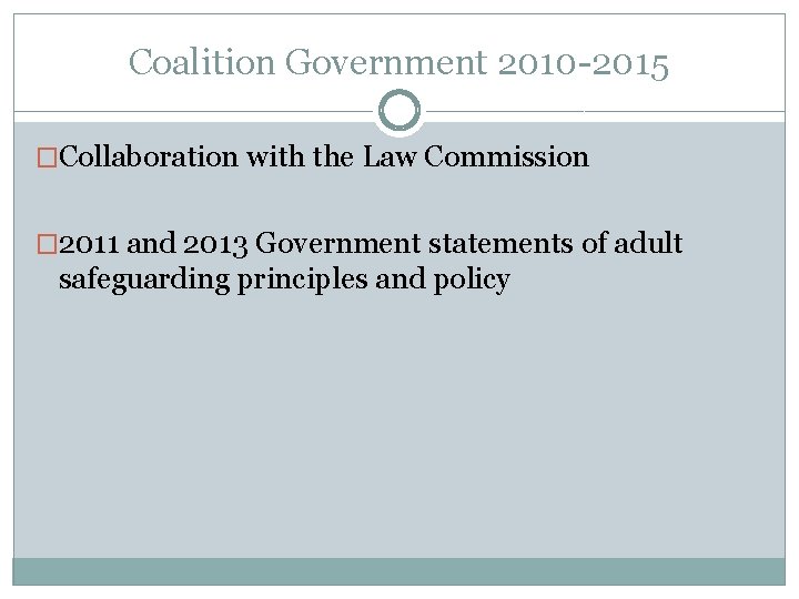 Coalition Government 2010 -2015 �Collaboration with the Law Commission � 2011 and 2013 Government