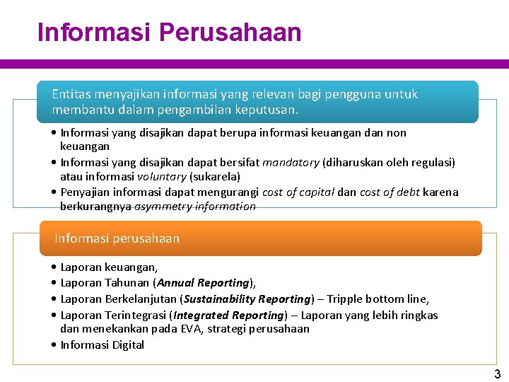Informasi Perusahaan Entitas menyajikan informasi yang relevan bagi pengguna untuk membantu dalam pengambilan keputusan.