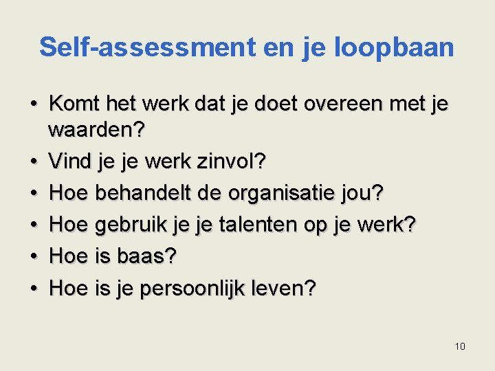 Self-assessment en je loopbaan • Komt het werk dat je doet overeen met je