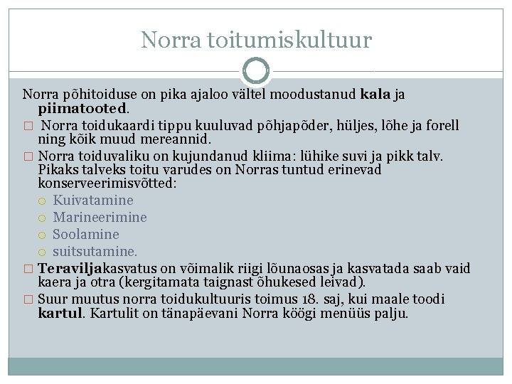 Norra toitumiskultuur Norra põhitoiduse on pika ajaloo vältel moodustanud kala ja piimatooted. � Norra