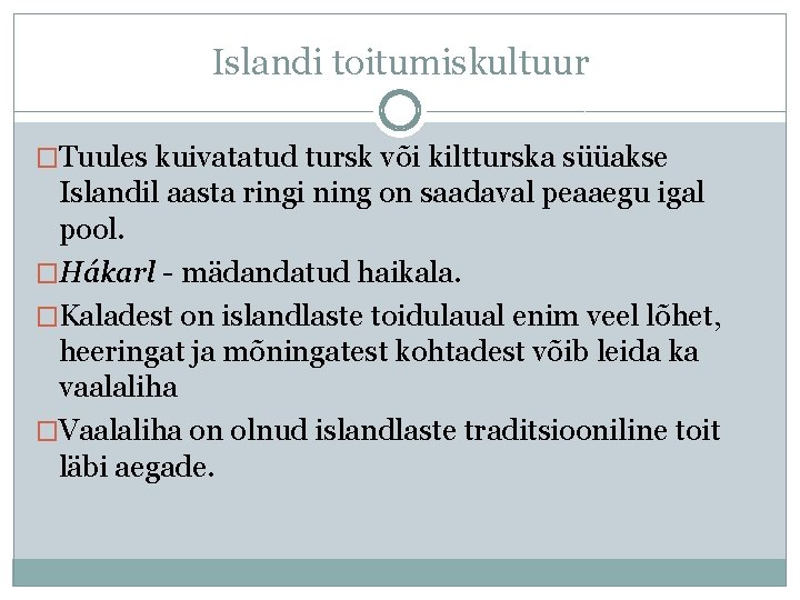 Islandi toitumiskultuur �Tuules kuivatatud tursk või kiltturska süüakse Islandil aasta ringi ning on saadaval