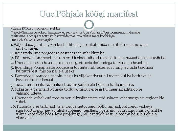 Uue Põhjala köögi manifest Põhjala Köögisümpoosioni avaldus Meie, Põhjamaade kokad, tunneme, et aeg on