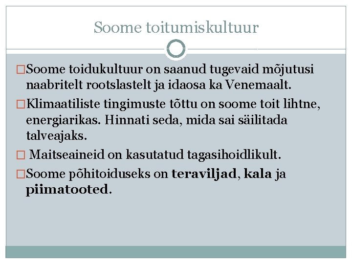 Soome toitumiskultuur �Soome toidukultuur on saanud tugevaid mõjutusi naabritelt rootslastelt ja idaosa ka Venemaalt.