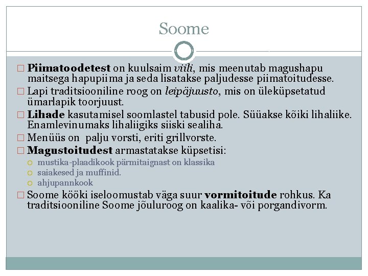 Soome � Piimatoodetest on kuulsaim viili, mis meenutab magushapu maitsega hapupiima ja seda lisatakse