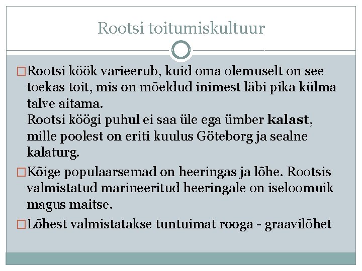 Rootsi toitumiskultuur �Rootsi köök varieerub, kuid oma olemuselt on see toekas toit, mis on