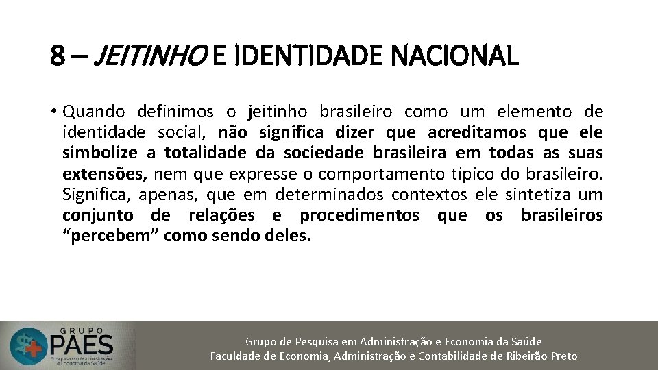 8 – JEITINHO E IDENTIDADE NACIONAL • Quando definimos o jeitinho brasileiro como um