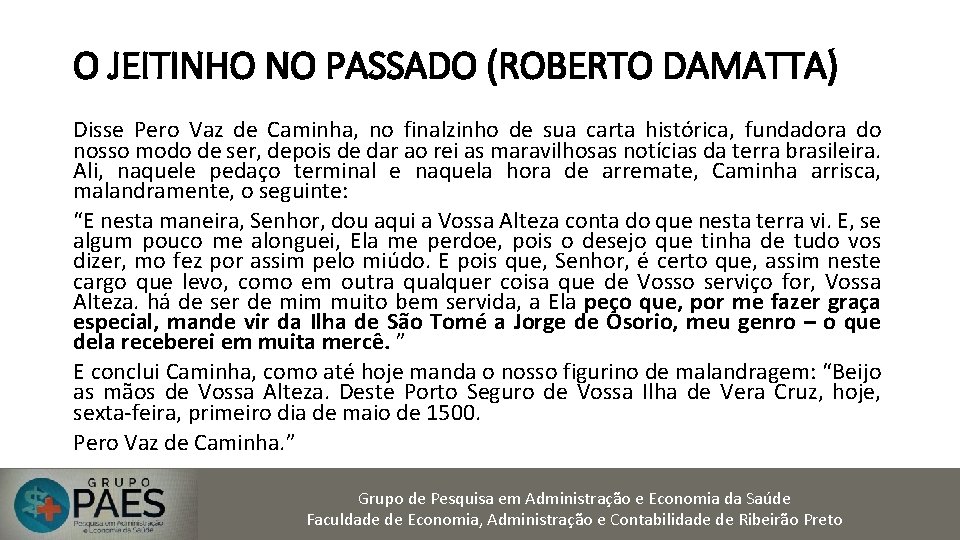 O JEITINHO NO PASSADO (ROBERTO DAMATTA) Disse Pero Vaz de Caminha, no finalzinho de