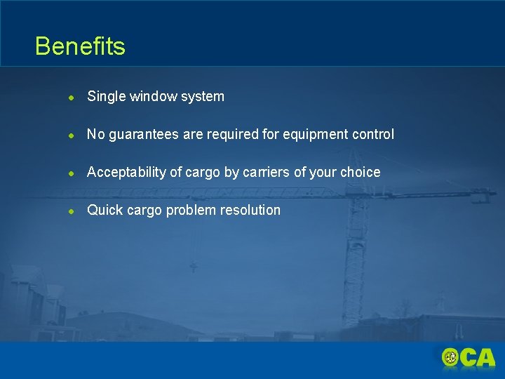 Benefits ● Single window system ● No guarantees are required for equipment control ●