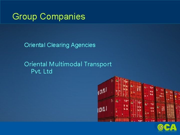 Group Companies Oriental Clearing Agencies Oriental Multimodal Transport Pvt. Ltd 