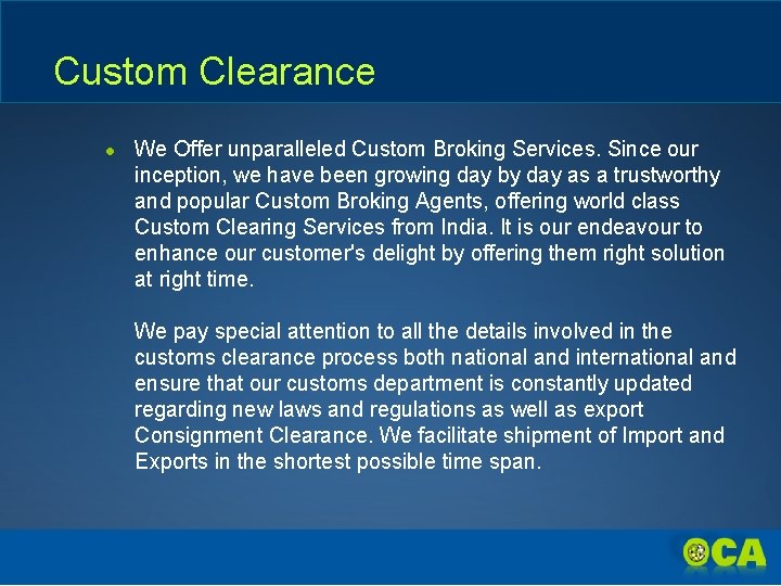 Custom Clearance ● We Offer unparalleled Custom Broking Services. Since our inception, we have