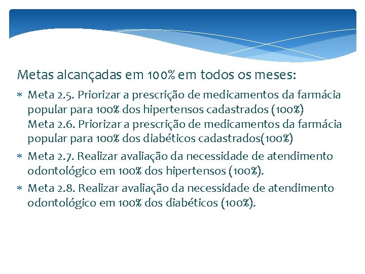 Metas alcançadas em 100% em todos os meses: Meta 2. 5. Priorizar a prescrição