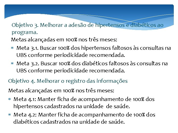 Objetivo 3. Melhorar a adesão de hipertensos e diabéticos ao programa. Metas alcançadas em