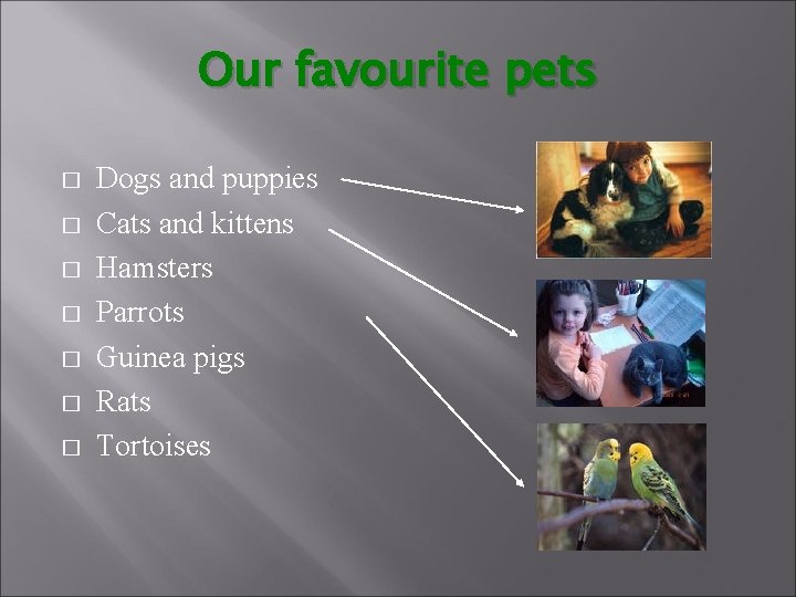 Our favourite pets � � � � Dogs and puppies Cats and kittens Hamsters