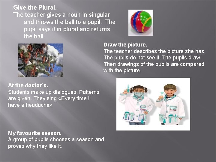 Give the Plural. The teacher gives a noun in singular and throws the ball