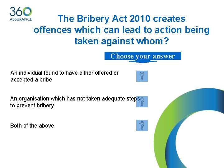 The Bribery Act 2010 creates offences which can lead to action being taken against