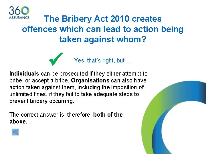 The Bribery Act 2010 creates offences which can lead to action being taken against