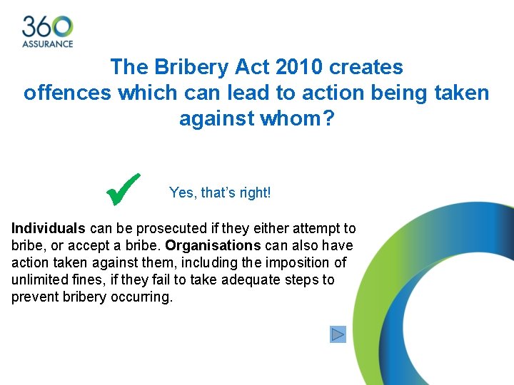 The Bribery Act 2010 creates offences which can lead to action being taken against