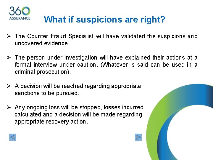 What if suspicions are right? Ø The Counter Fraud Specialist will have validated the